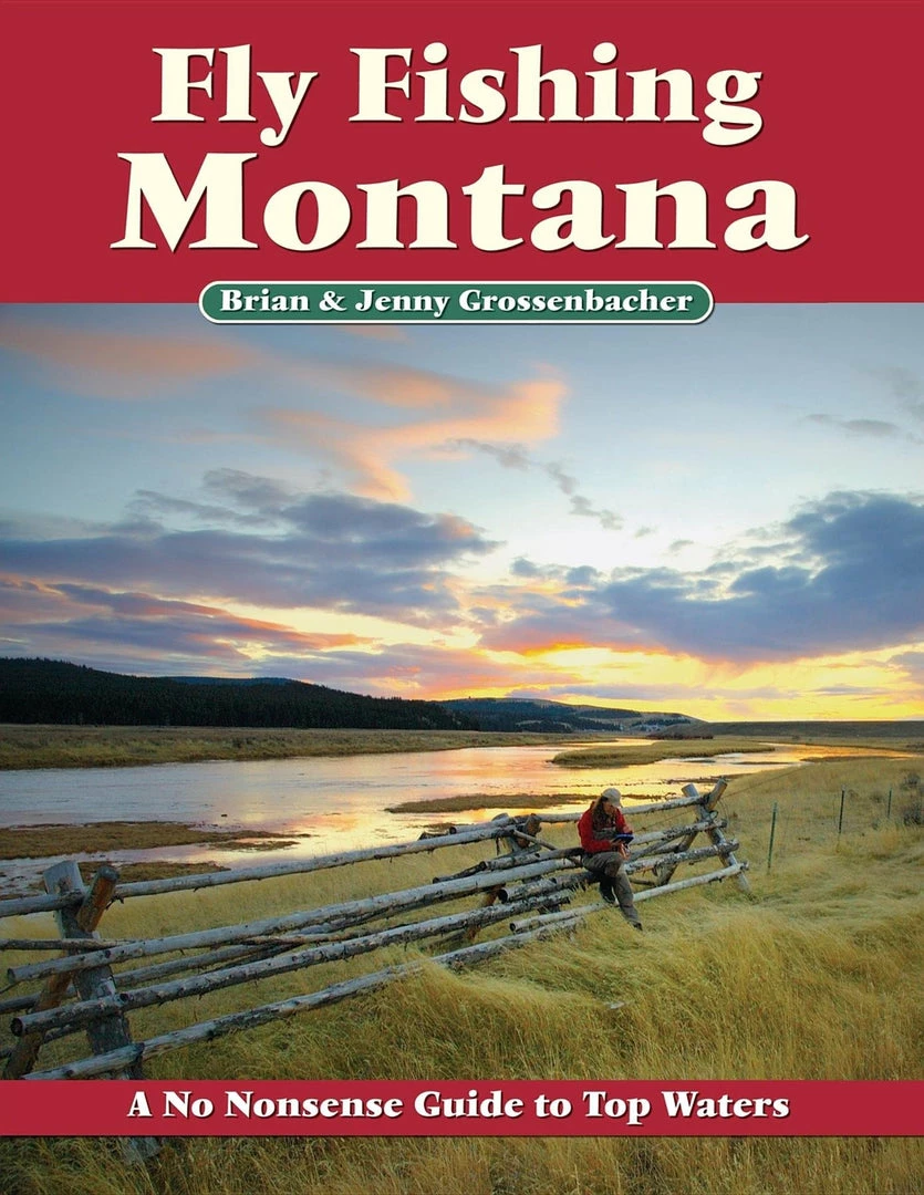 Anglers Book Supply Fly Fishing Montana - Brian & Jenny Grossenbacher 1 Anglers Book Supply Fly Fishing Montana - Brian & Jenny Grossenbacher