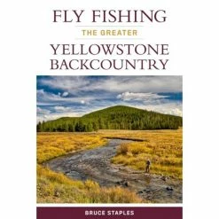 Anglers Book Supply Fly Fishing The Greater Yellowstone Backcountry - Bruce Staples